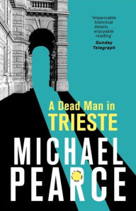Title: A Dead Man in Trieste, Author: Michael Pearce
