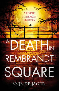 Title: A Death in Rembrandt Square, Author: Anja de Jager