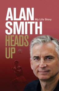 Title: Heads Up: My Life Story, Author: Alan Smith