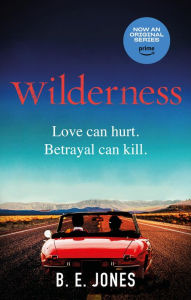 Title: Wilderness: Now a major TV series starring Jenna Coleman, Author: B. E. Jones