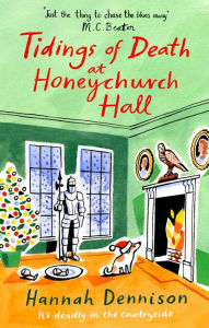 Title: Tidings of Death at Honeychurch Hall, Author: Hannah Dennison