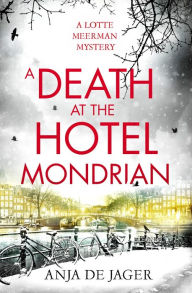 Title: A Death at the Hotel Mondrian, Author: Anja de Jager