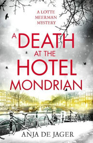 Title: A Death at the Hotel Mondrian, Author: Anja de Jager