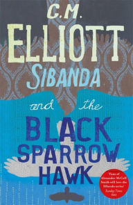 Title: Sibanda and the Black Sparrow Hawk, Author: C M Elliott