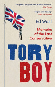 Title: Small Men on the Wrong Side of History: The Decline, Fall and Unlikely Return of Conservatism, Author: Ed West