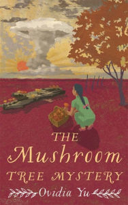 Text ebooks free download The Mushroom Tree Mystery 9781472132055 by Ovidia Yu, Ovidia Yu