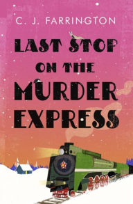 Title: Last Stop on the Murder Express, Author: C J Farrington