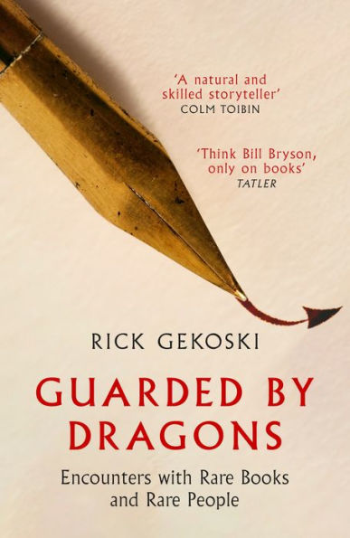 Guarded by Dragons: Encounters with Rare Books and Rare People