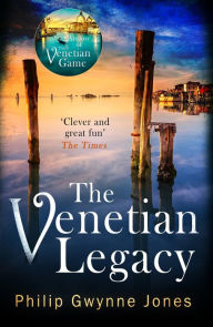 Title: The Venetian Legacy: a haunting new thriller set in the beautiful and secretive islands of Venice from the bestselling author, Author: Philip Gwynne Jones