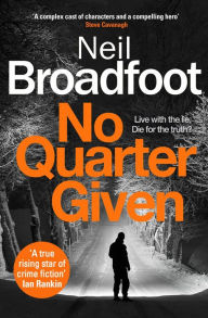 Title: No Quarter Given: A gritty crime thriller, Author: Neil Broadfoot