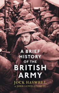 Title: A Brief History of the British Army, Author: John Lewis-Stempel