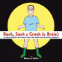 Back, Sack & Crack (& Brain): A Rather Graphic Novel About Living With Embarrassing Health Problems