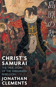 Title: Christ's Samurai, Author: Jonathan Clements