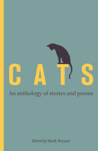 Title: Cats: An anthology of stories and poems, Author: Mark Bryant