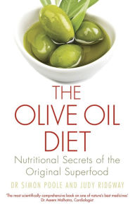 Title: The Olive Oil Diet: Nutritional Secrets of the Original Superfood, Author: Simon Poole