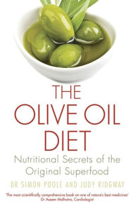 Free computer books in pdf format download The Olive Oil Diet: Nutritional Secrets of the Original Superfood 9781472138460 by Dr. Simon Poole, Judy Ridgway