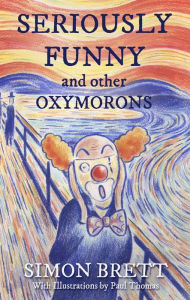 Title: Seriously Funny, and Other Oxymorons, Author: Simon Brett