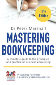 Title: Mastering Bookkeeping, 10th Edition: A complete guide to the principles and practice of business accounting, Author: Peter Marshall
