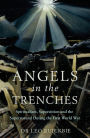 Angels in the Trenches: Spiritualism, Superstition and the Supernatural during the First World War