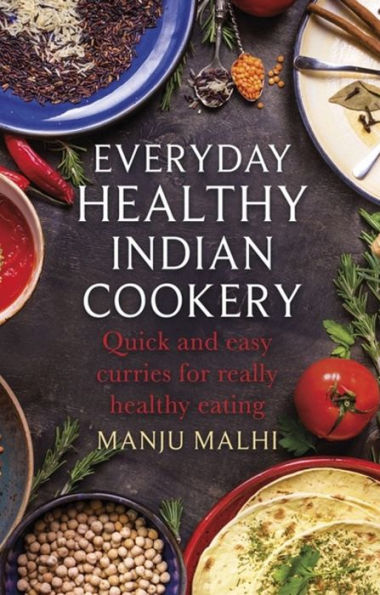 Everyday healthy Indian Cookery: Quick and easy curries for really eating