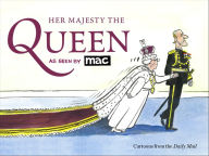 Title: Her Majesty the Queen, as Seen by MAC, Author: Mark Bryant