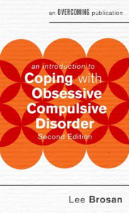 Title: An Introduction to Coping with Obsessive Compulsive Disorder, 2nd Edition, Author: Dr. Lee Brosan