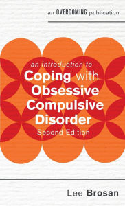 Title: An Introduction to Coping with Obsessive Compulsive Disorder, 2nd Edition, Author: Dr. Lee Brosan