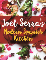 Title: Joel Serra's Modern Spanish Kitchen, Author: Joel Serra