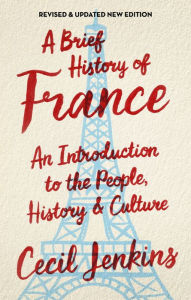 Title: A Brief History of France, Revised and Updated, Author: Cecil Jenkins