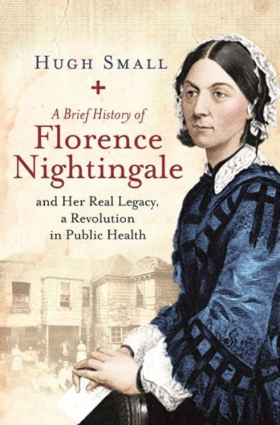 a Brief History of Florence Nightingale: and Her Real Legacy, Revolution Public Health