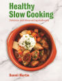 The Healthy Slow Cooker: Delicious, nutritious eating made easy