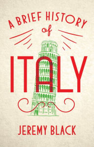 Title: A Brief History of Italy: Indispensable for Travellers, Author: Jeremy Black