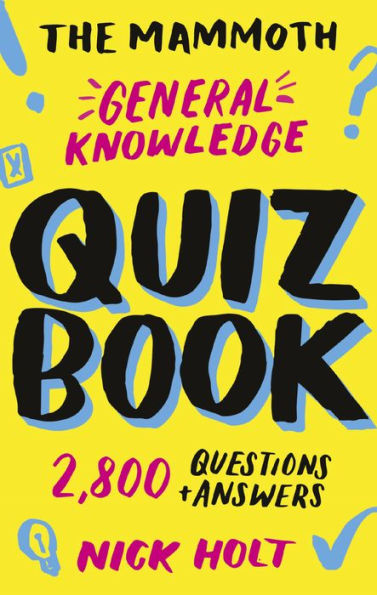 The Mammoth General Knowledge Quiz Book: 2,800 Questions and Answers