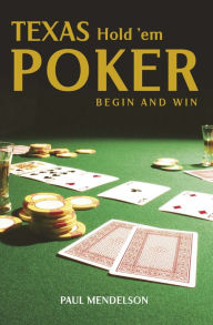 Title: Texas Hold 'Em Poker: Begin and Win, Author: Paul Mendelson