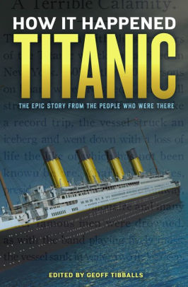 How It Happened Titanic The Epic Story From The People Who Were Therehardcover - 