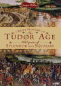 A Brief History of the Tudor Age: 100 Years of Splendor and Squalor