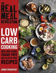 Title: The Real Meal Revolution: Low Carb Cooking: 300 Low-Carb, Sugar-Free and Gluten-Free Recipes, Author: Jonno Proudfoot