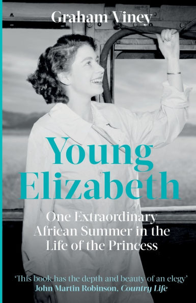 Young Elizabeth: One Extraordinary African Summer the Life of Princess