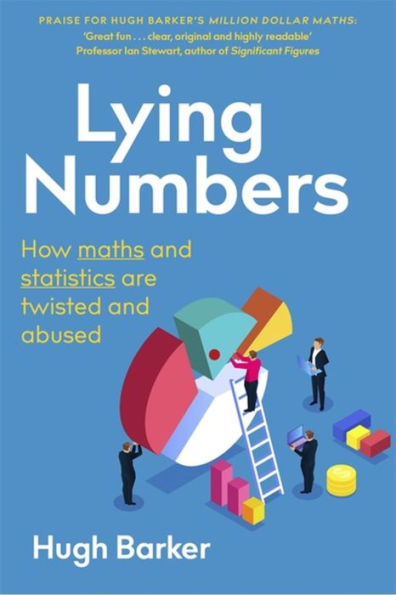 Lying Numbers: How Maths and Statistics Are Twisted Abused