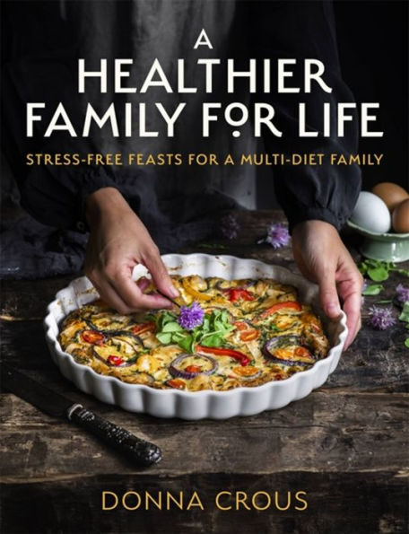 a Healthier Family for Life: Stress-free Feasts Multi-diet