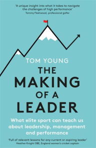 Download electronic books online The Making of a Leader: What Elite Sport Can Teach Us About Leadership, Management and Performance (English Edition) by  9781472145079 CHM PDB