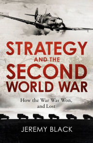 Free download books pdf Strategy and the Second World War: How the War was Won, and Lost