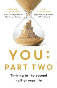 Title: You: Part Two: Thriving in the Second Half of Your Life, Author: Campbell Macpherson