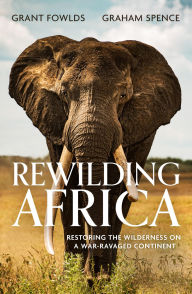 Google epub ebook download Rewilding Africa: Restoring the Wilderness on a War-ravaged Continent PDB CHM DJVU (English Edition)