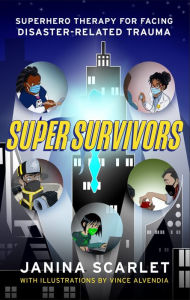 Title: Super Survivors: Superhero Therapy for Facing Disaster-Related Trauma, Author: Janina Scarlet