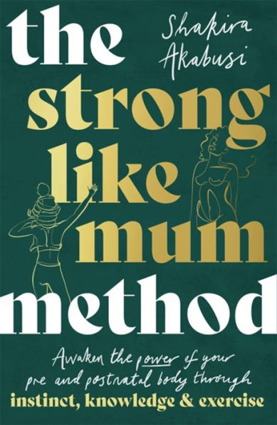 the Strong Like Mum Method: Awaken natural power of your pre and postnatal body