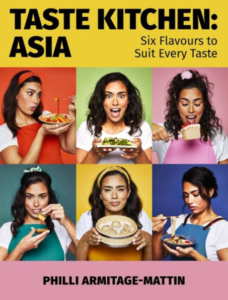 Taste Kitchen: Asia: Six Flavours to Suit Every