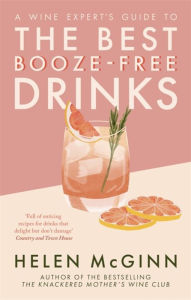 Title: A Wine Expert's Guide to the Best Booze-Free Drinks, Author: Helen McGinn