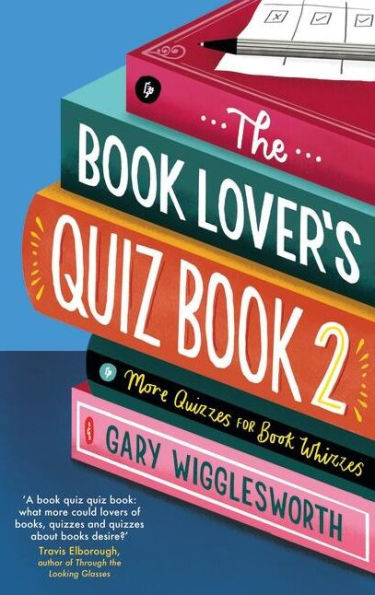 The Book Lover's Quiz 2: More Quizzes for Whizzes