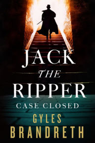 Title: Jack the Ripper: Case Closed, Author: Gyles Brandreth